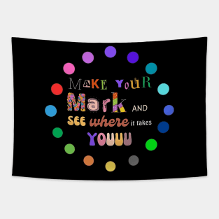 Make your mark and see where it takes you dot day Tapestry