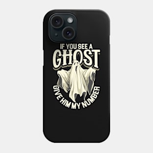 If you see a ghost - Ghost investigator Phone Case