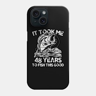 It Took Me 48 Years To Fish 48th Birthday Gift Phone Case