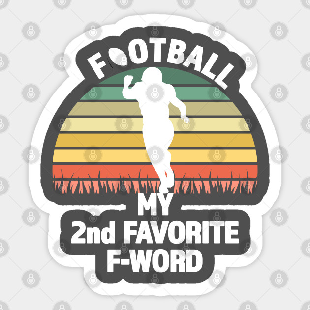 Football My 2nd Favorite F-Word - Great Gift for Football Season - White Lettering & Multi Color Design - Football - Sticker