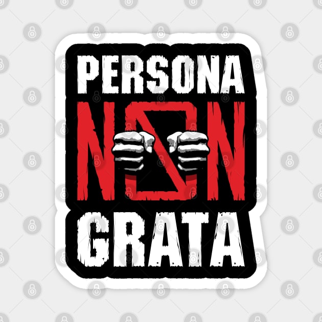 Persona Non Grata Magnet by Grandeduc