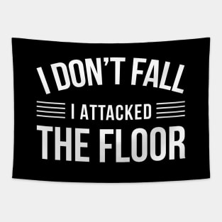 I Don't Fall I Attacked The Floor - Funny Quotes Tapestry