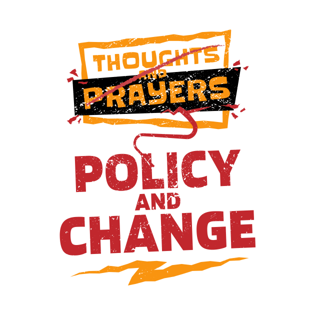 "Thoughts and Prayers, Policy and Change" Bold Political Design for Activists and Advocates by star trek fanart and more