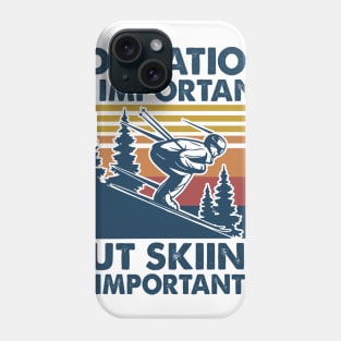 Education is Important But Skiing is Importanter Phone Case