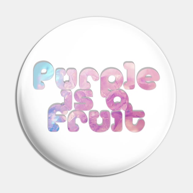 Purple is a fruit Pin by afternoontees