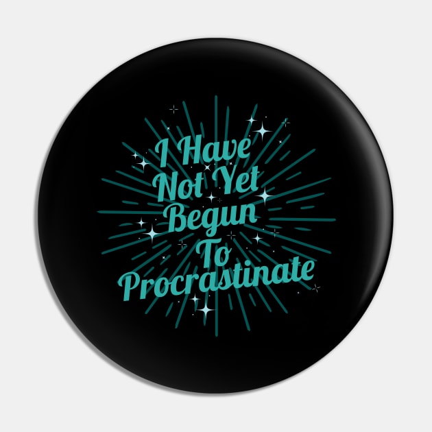 Procrastinate Novelty Pin by Geminiguys