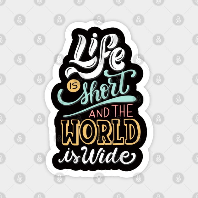 Life is Short World is Wide Magnet by Madhav