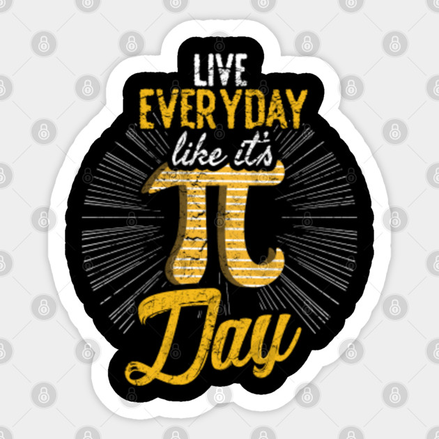Math Meme Math Nerd Live Everyday Like Pi Day - Pi - Sticker