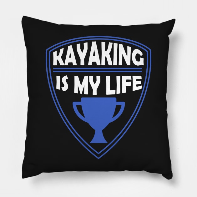 Kayaking is my Life Gift Pillow by woormle