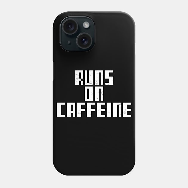 Runs On Caffeine. Funny Caffeine Phone Case by LittleBoxOfLyrics