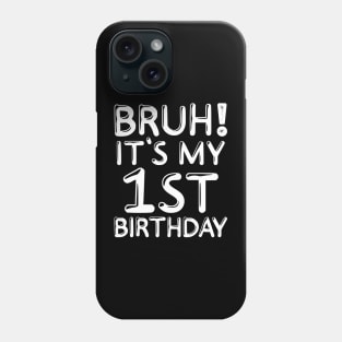 Bruh It's My 1st Birthday Shirt 1 Years Old Kids Birthday Party Phone Case