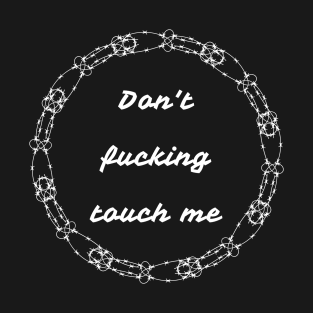 Don't fucking touch me / WHITE / T-Shirt