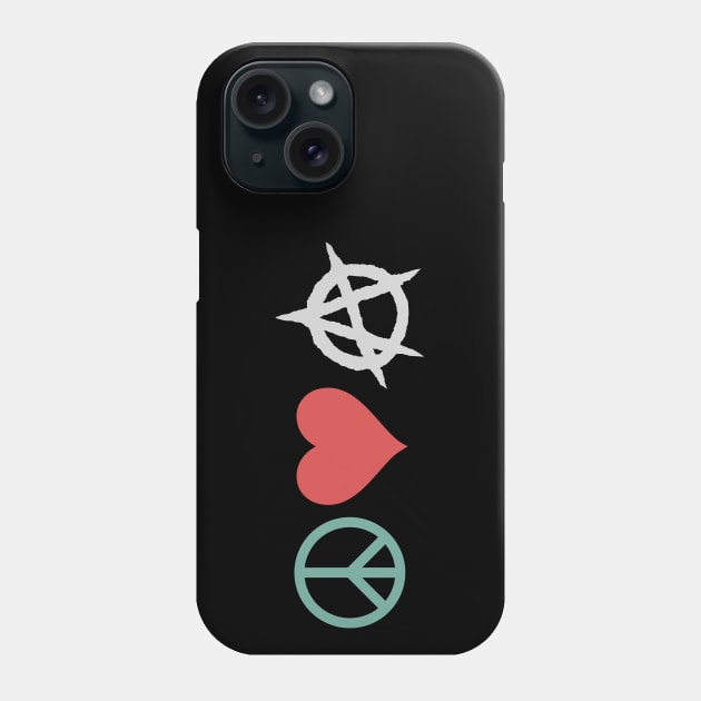 Peace, Love, & Anarchy Phone Case by Macroaggressions