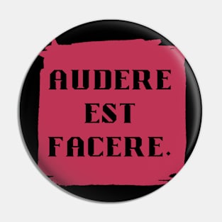 Audere est Facere - Latin Phrase in Viva Magenta Pin