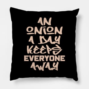 An onion a day keeps everyone away Pillow