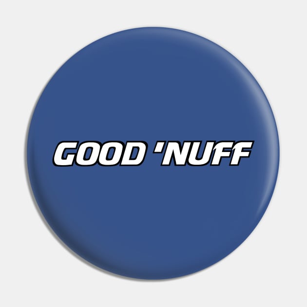 Letterkenny Good 'nuff Pin by PincGeneral