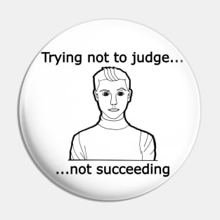 Trying Not To Judge Pin