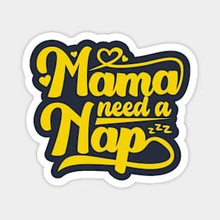 Mama Need a Nap Magnet