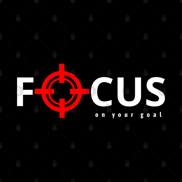 Focus on your goals. by dmerchworld