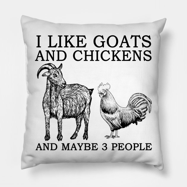 I Like Goats And Chickens And Maybe 3 People Pillow by Jenna Lyannion