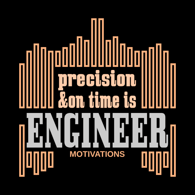 precision and on time is engineer motivations by taniplusshop