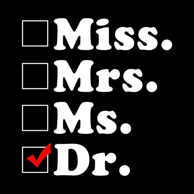 Miss Mrs Ms Dr Phd Graduation Doctor by Marcell Autry