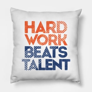 Hard Work Beats Talent Pillow