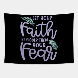 Let Your Faith Be Bigger Than Your Fear Christian Cute Tapestry