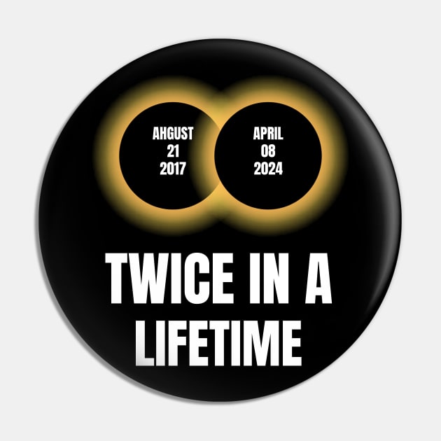 Twice In A Lifetime Total Solar Eclipse Pin by Peter smith