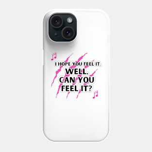 Well Can You Feel It? Phone Case