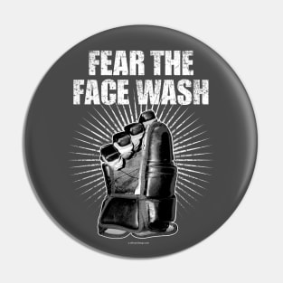 Fear The Face Wash Pin