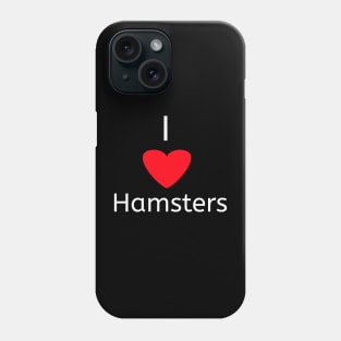 I love hamsters Phone Case