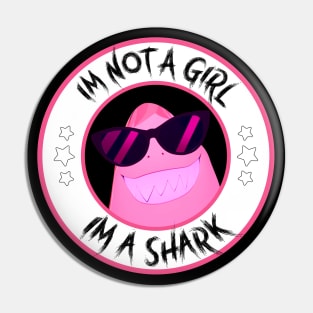 I'm not a Girl I'm a Shark Pin