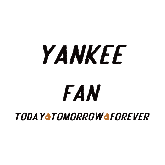 yankee fan today tomorrow forever by Anisriko