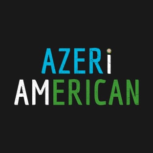 I Am Azeri American - Azerbaijan and America Pride T-Shirt