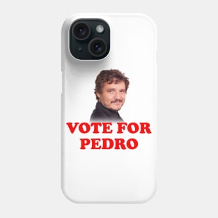 Vote For Pedro Pascal Phone Case
