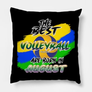 The Best Volleyball Player are Born in August Pillow