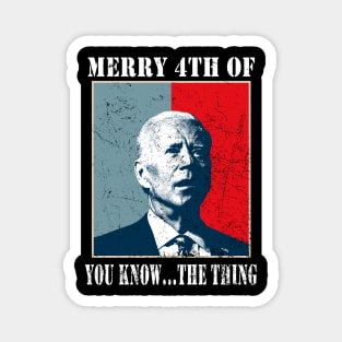 Funny Biden Confused Merry Happy 4th of You Know...The Thing Magnet