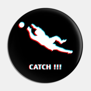 Catch !!! Pin