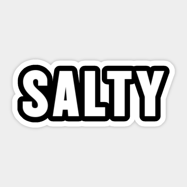 Stay Salty Sometimes - Funny Humor Saying - Stay Salty - Sticker