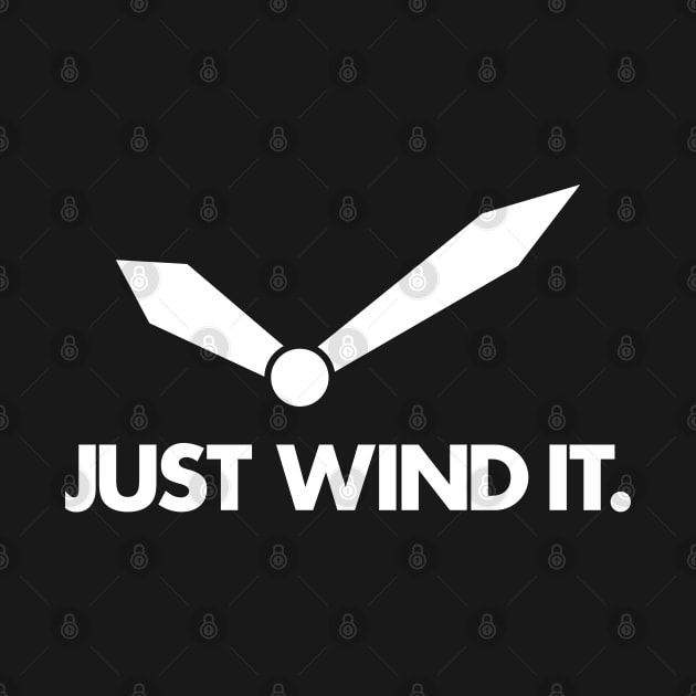 JUST WIND IT by HSDESIGNS