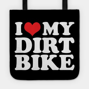 I love My Dirt Bike For Dirt Bike Rider Tote