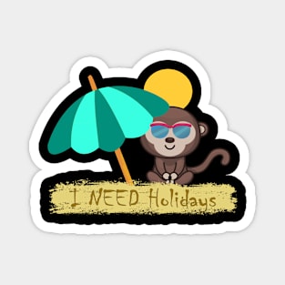 I need holidays Magnet