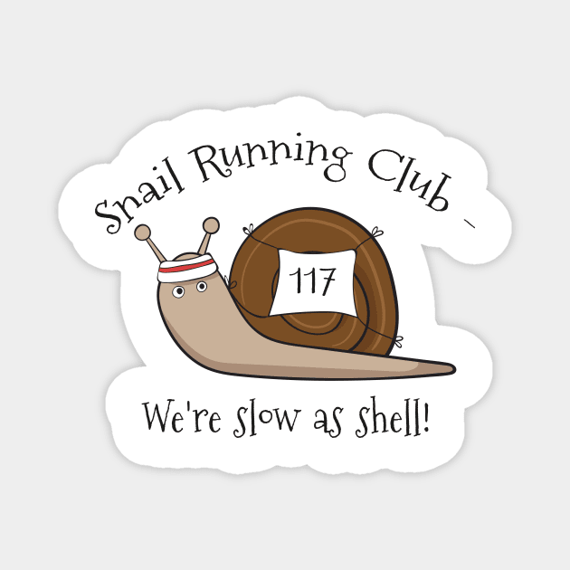 Snail Running Club- We're Slow As Shell! Magnet by Dreamy Panda Designs