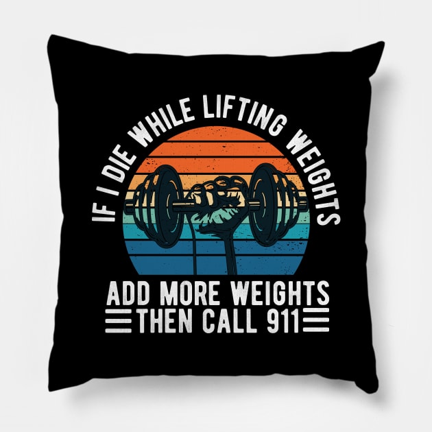 Weight Lifting if i die while lifting weights Pillow by Gaming champion