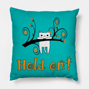 Hold On Kitty! Pillow