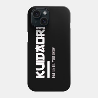 Kuidaore eat until you drop Phone Case