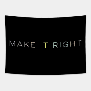 Make it right Tapestry
