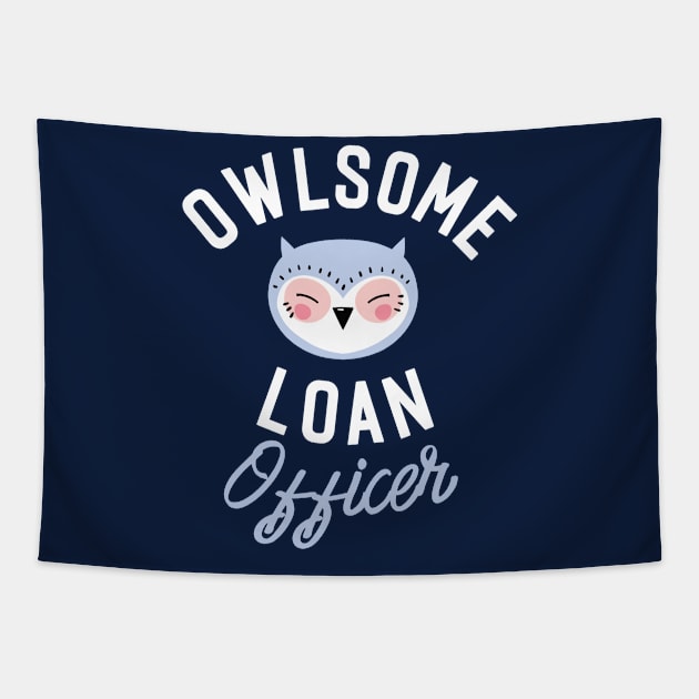 Owlsome Loan Officer Pun - Funny Gift Idea Tapestry by BetterManufaktur