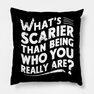 What's scarier than being who you really are? Pillow